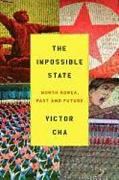 The Impossible State North Korea, Past and Future